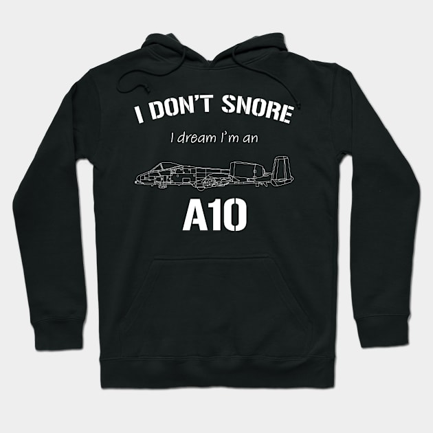 I don't snore I dream I'm an A10 Hoodie by BearCaveDesigns